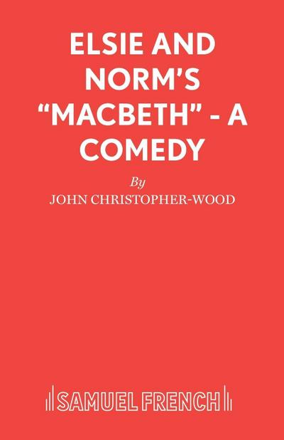 Elsie and Norm’s Macbeth - A Comedy