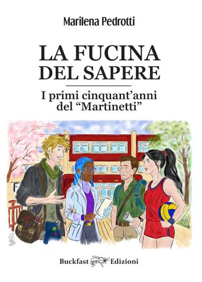 La fucina del sapere. I primi cinquant’anni del Martinetti