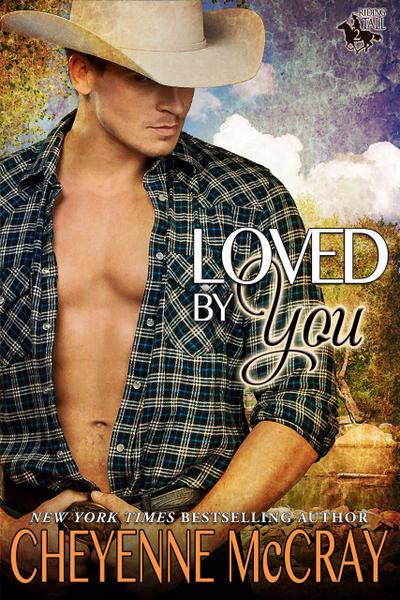 Loved by You (Riding Tall 2, #2)