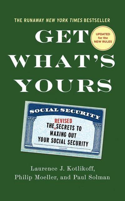 Get What’s Yours: The Secrets to Maxing Out Your Social Security