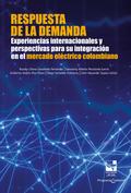 Respuesta de la demanda: Experiencias internacionales y perspectivas para su integración en el mercado eléctrico colombiano