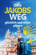 Den Jakobsweg glücklich und sicher pilgern