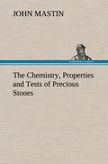 The Chemistry, Properties and Tests of Precious Stones