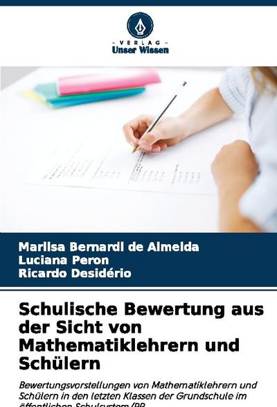 Schulische Bewertung aus der Sicht von Mathematiklehrern und Schülern