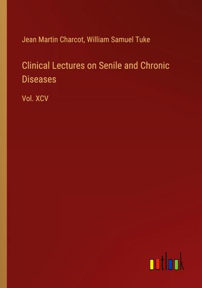 Clinical Lectures on Senile and Chronic Diseases