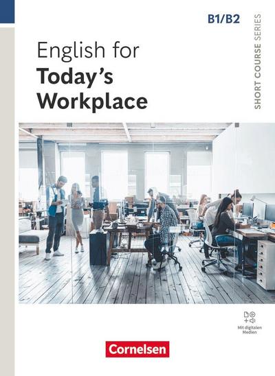 Short Course Series B1/B2. English for Today’s Workplace - Coursebook with Online Audio Files incl. E-Book