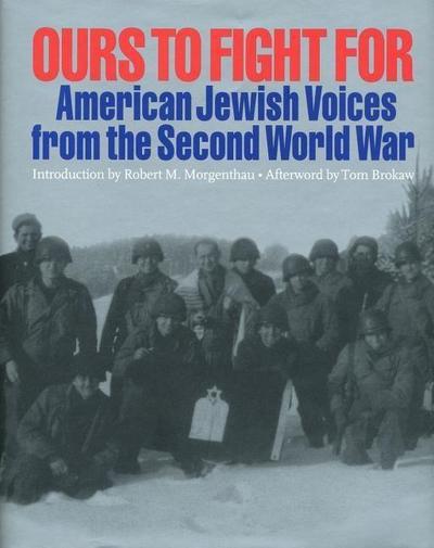 Ours to Fight for: American Jewish Voices from the Second World War