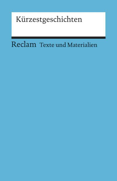 Kürzestgeschichten. [Texte und Materialien für den Unterricht]