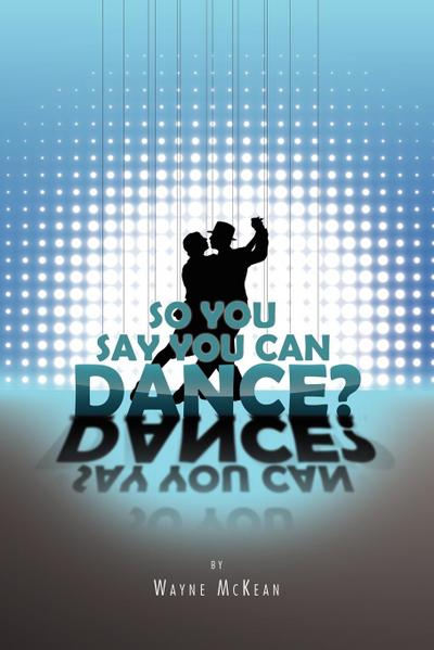 So You Say You Can Dance?