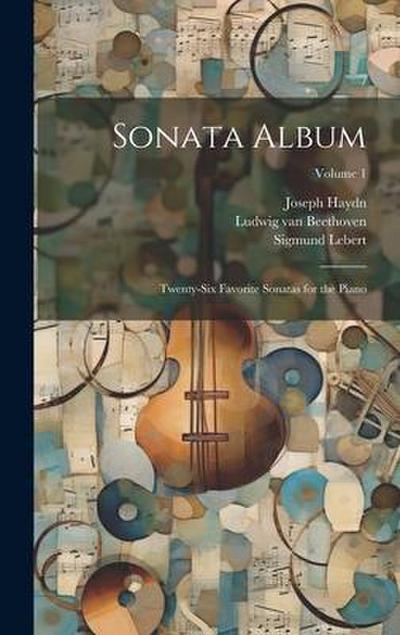 Sonata Album; Twenty-six Favorite Sonatas for the Piano; Volume 1