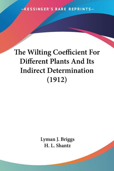 The Wilting Coefficient For Different Plants And Its Indirect Determination (1912)