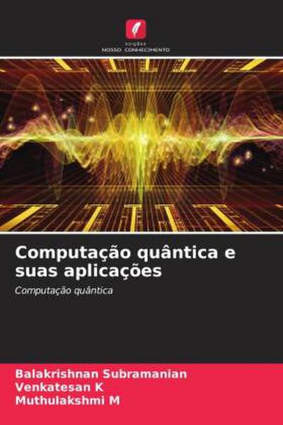Computação quântica e suas aplicações