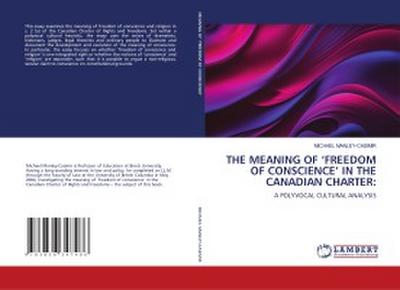 THE MEANING OF ’FREEDOM OF CONSCIENCE’ IN THE CANADIAN CHARTER:
