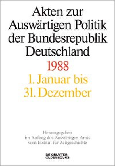 Akten zur Auswärtigen Politik der Bundesrepublik Deutschland 1988