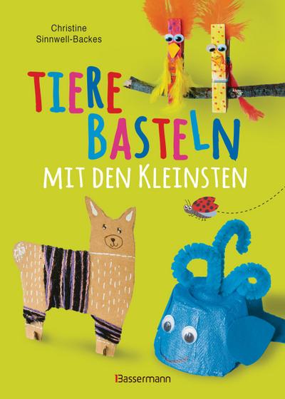 Tiere basteln mit den Kleinsten. Für Kinder von 2 bis 6 Jahren