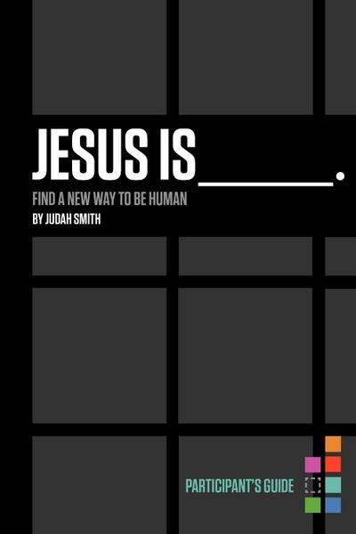 Jesus Is _______. Participant’s Guide