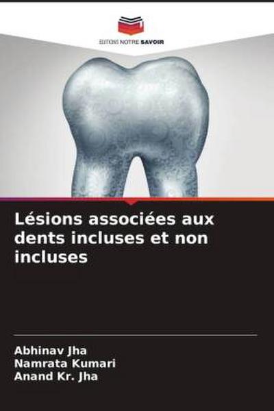 Lésions associées aux dents incluses et non incluses
