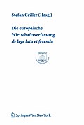 Die europäische Wirtschaftsverfassung de lege lata et ferenda