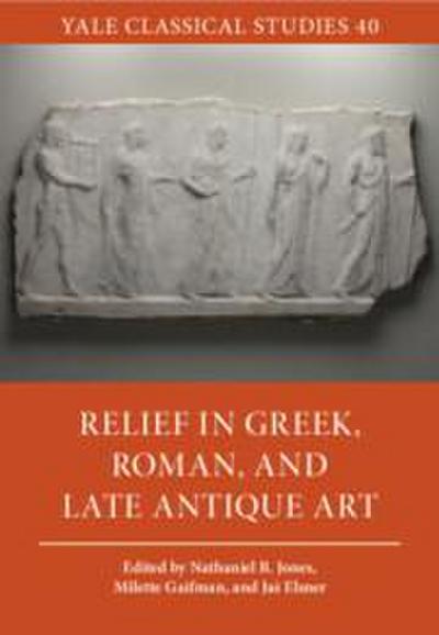 Relief in Greek, Roman, and Late Antique Art