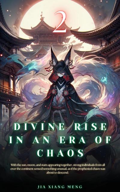 Divine Rise in an Era of Chaos