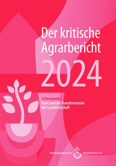 Landwirtschaft - Der kritische Agrarbericht. Ausgabe 2024