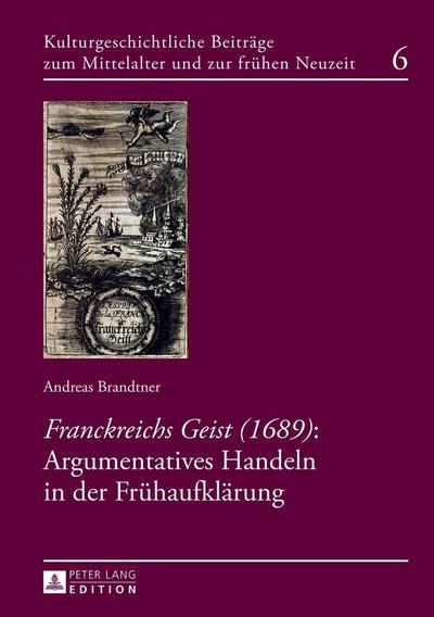 "Franckreichs Geist" (1689): Argumentatives Handeln in der Frühaufklärung