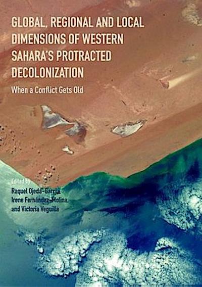 Global, Regional and Local Dimensions of Western Sahara’s Protracted Decolonization