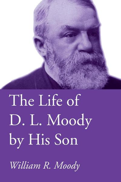 The Life of D. L. Moody by His Son