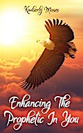 Enhancing The Prophetic In You