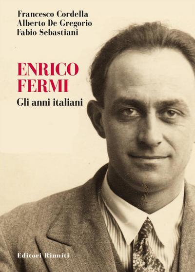 Cordella, F: Enrico Fermi. Gli anni italiani