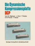 Die Dynamische Kompressionsplatte DCP