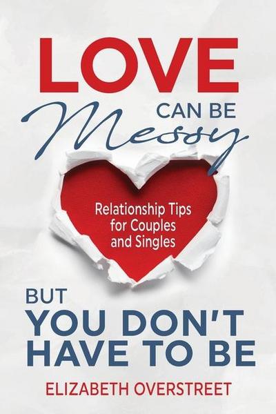 Love Can Be Messy But You Don’t Have To Be