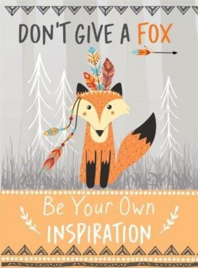 Don’t Give a Fox - Be Your Own Inspiration Quote Book