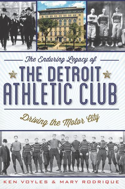 Enduring Legacy of the Detroit Athletic Club: Driving the Motor City