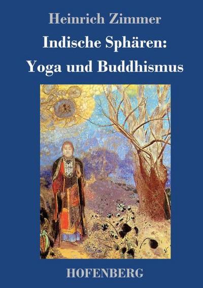 Indische Sphären: Yoga und Buddhismus