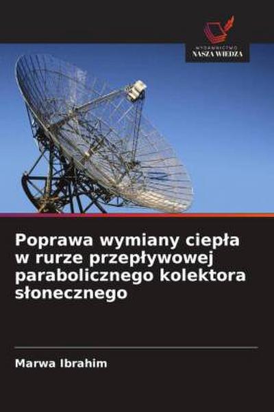 Poprawa wymiany ciep¿a w rurze przep¿ywowej parabolicznego kolektora s¿onecznego
