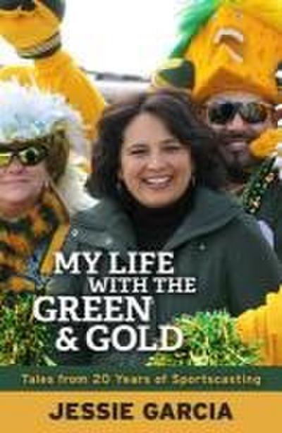 My Life with the Green & Gold: Tales from 20 Years of Sportscasting