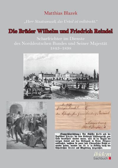 "Herr Staatsanwalt, das Urteil ist vollstreckt." Die Brüder Wilhelm und Friedrich Reindel