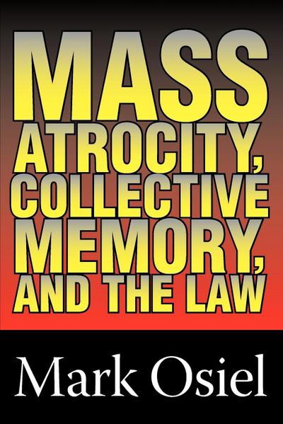 Mass Atrocity, Collective Memory, and the Law