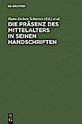 Die Präsenz des Mittelalters in seinen Handschriften