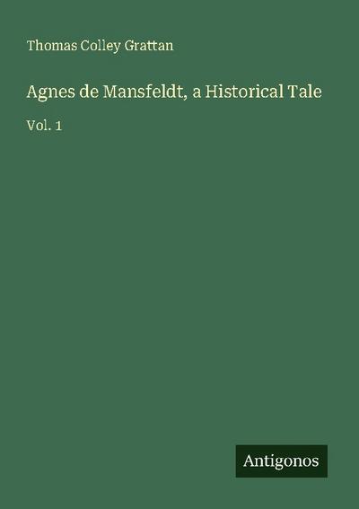 Agnes de Mansfeldt, a Historical Tale