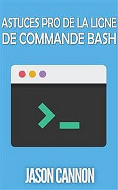 Astuces Pro De La Ligne De Commande Bash