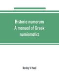 Historia numorum; a manual of Greek numismatics