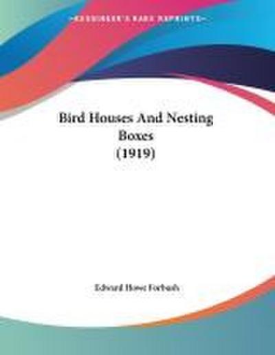 Bird Houses And Nesting Boxes (1919)