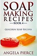 Soap Making Recipes Book 4