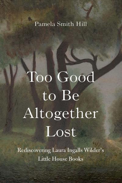 Too Good to Be Altogether Lost