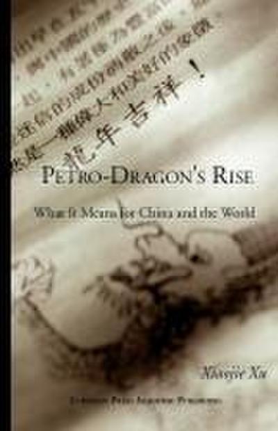 Petro-Dragon’s Rise. What It Means for China and the World