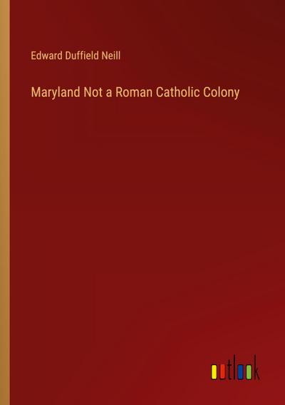 Maryland Not a Roman Catholic Colony