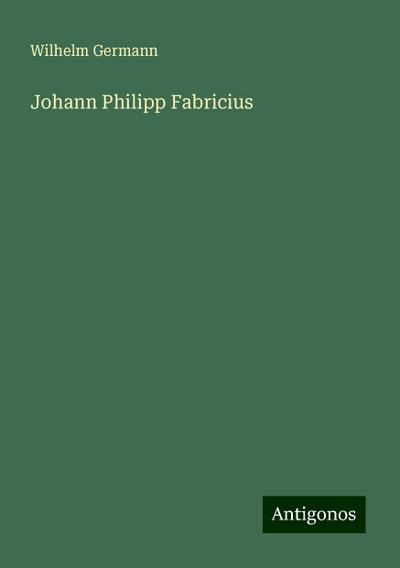 Germann, W: Johann Philipp Fabricius