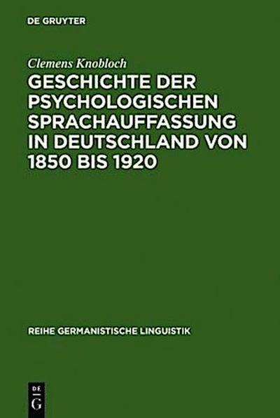 Geschichte der psychologischen Sprachauffassung in Deutschland von 1850 bis 1920